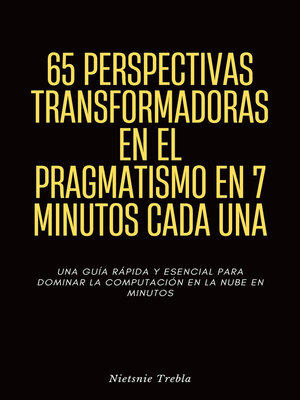 cover image of 65 Perspectivas Transformadoras en el Pragmatismo en 7 Minutos Cada Una